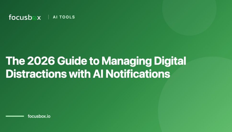 The 2026 Guide to Managing Digital Distractions with AI Notifications The 2026 Guide to Managing Digital Distractions with AI Notifications