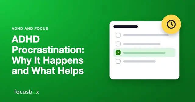 ADHD Procrastination: Why It Happens and What Helps