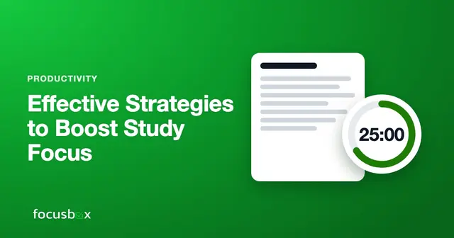 Effective Strategies to Boost Your Study Focus and Productivity