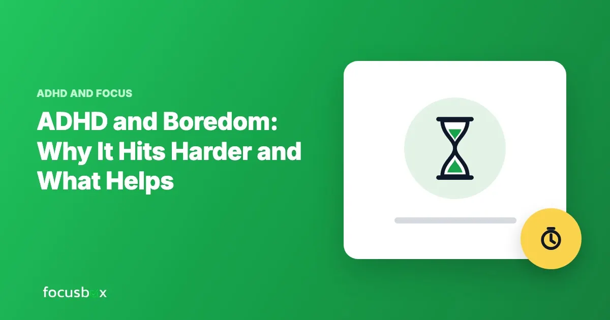ADHD and Boredom: Why It Hits Harder and What Helps
