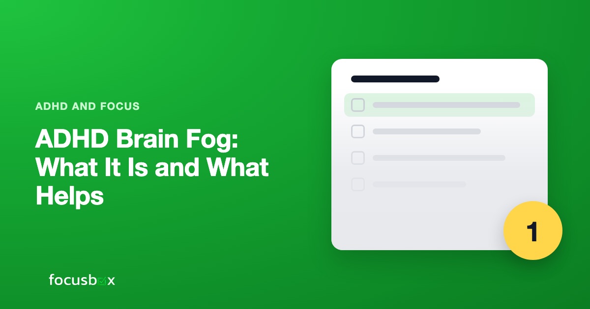 ADHD Brain Fog: What It Is and What Helps