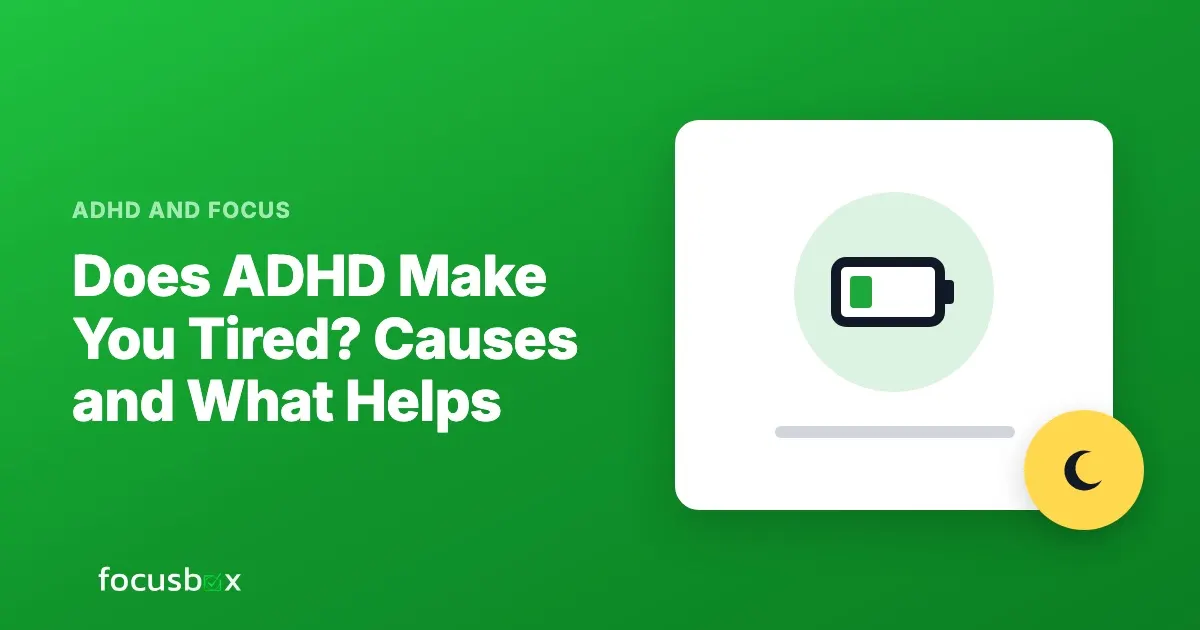 Does ADHD Make You Tired? Causes and What Helps