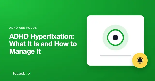 ADHD Hyperfixation: What It Is and How to Manage It