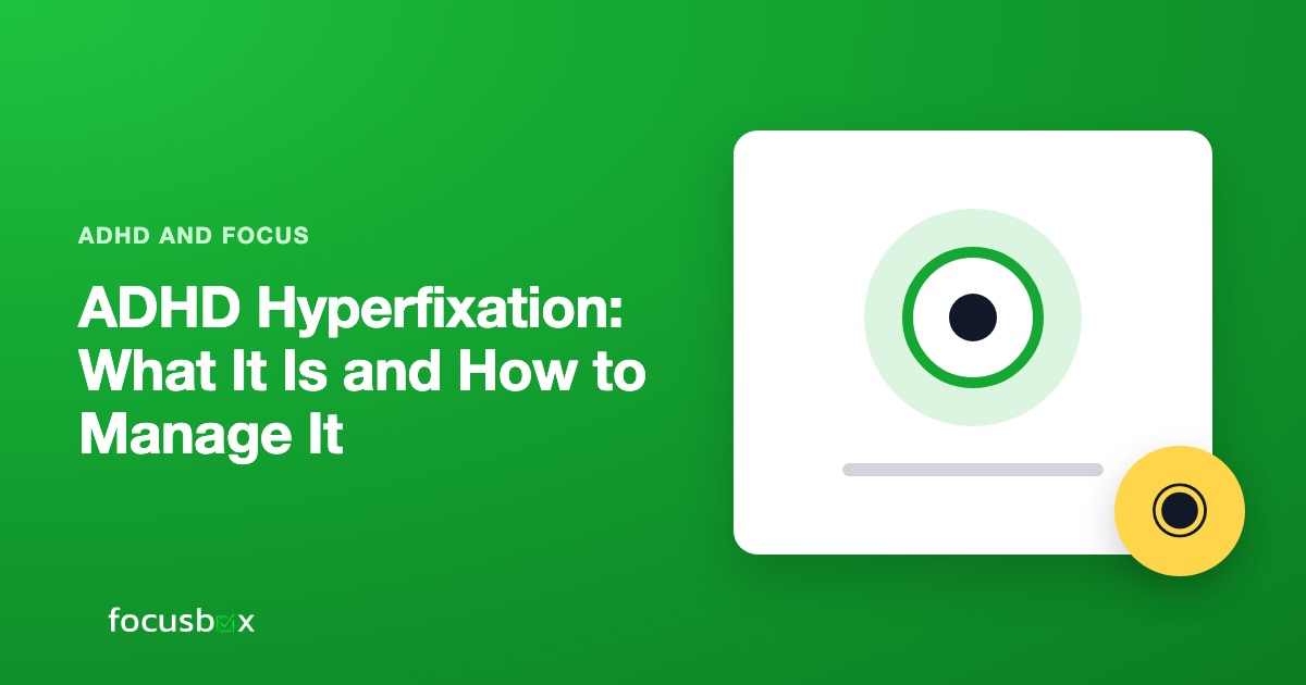 ADHD Hyperfixation: What It Is and How to Manage It