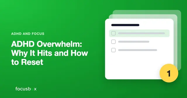 ADHD Overwhelm: Why It Hits and How to Reset