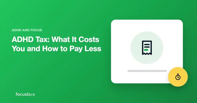 ADHD Tax: What It Costs You and How to Pay Less