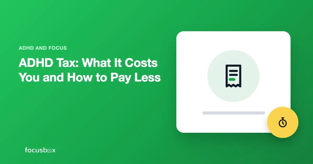 ADHD Tax: What It Costs You and How to Pay Less
