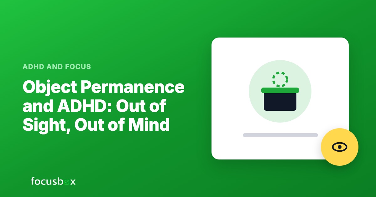 Object Permanence and ADHD: Out of Sight, Out of Mind