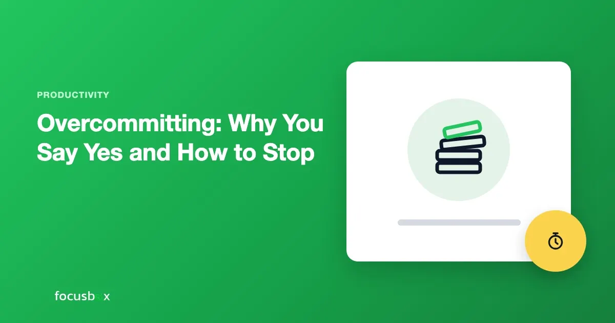 Overcommitting: Why You Say Yes and How to Stop