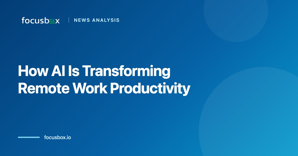 News Analysis: How AI Is Transforming Remote Work Productivity in 2026
