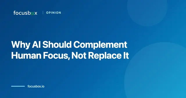 Opinion: Why AI Should Complement Human Focus, Not Replace It in 2026