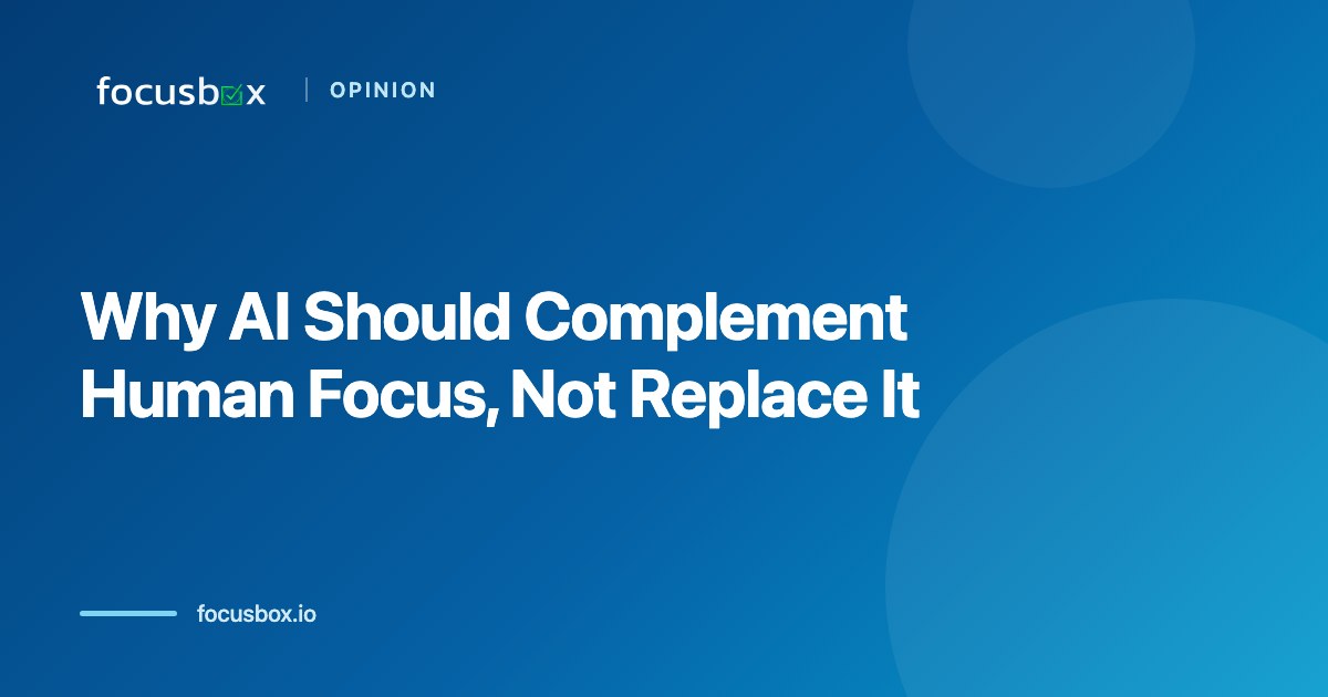 Opinion: Why AI Should Complement Human Focus, Not Replace It in 2026