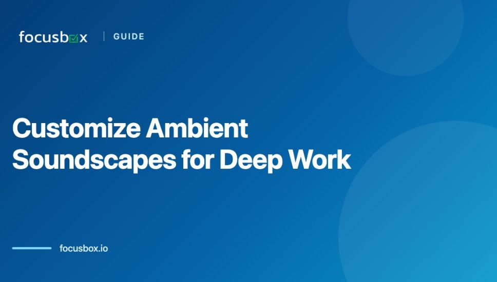 How to Customize Ambient Soundscapes for Deep Work Sessions in 2026 How to Customize Ambient Soundscapes for Deep Work Sessions in 2026