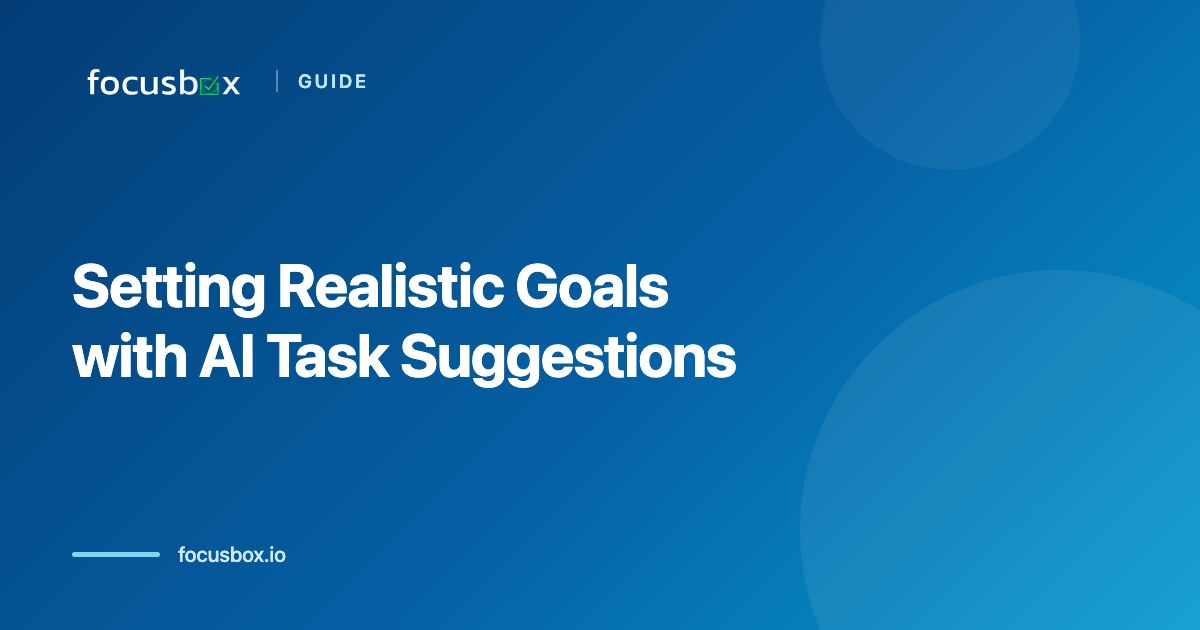 Guide to Setting Realistic Goals with AI Task Suggestions (2026 Edition)