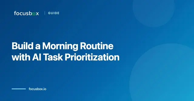 How to Build a Morning Routine Using AI Task Prioritization for Maximum Productivity (2026 Guide)