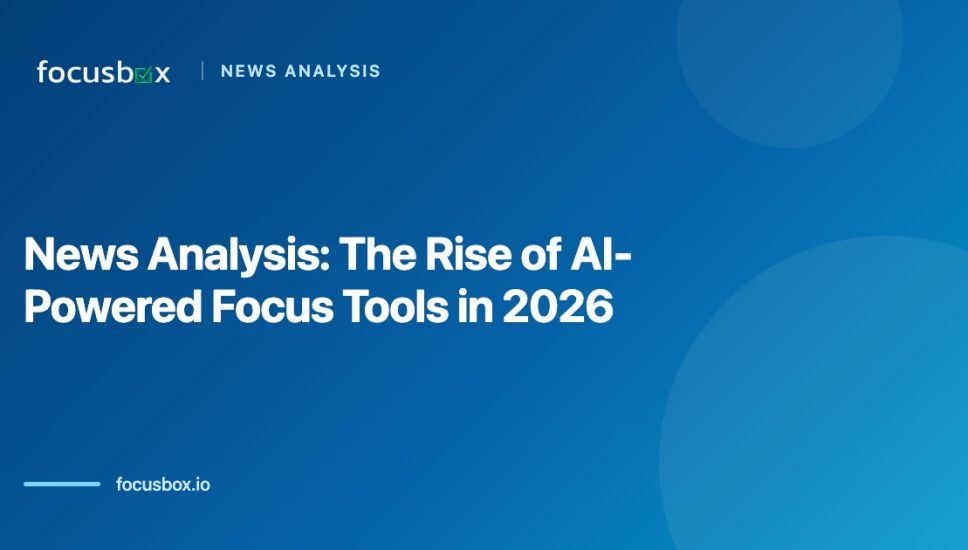 News Analysis: The Rise of AI-Powered Focus Tools in 2026 News Analysis: The Rise of AI-Powered Focus Tools in 2026